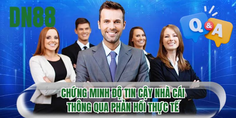 Chứng minh độ tin cậy nhà cái thông qua phản hồi thực tế