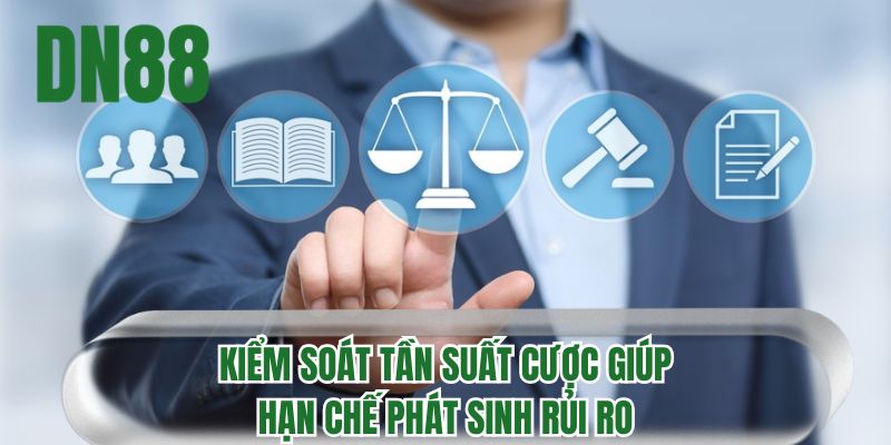 Kiểm soát tần suất cược giúp hạn chế phát sinh rủi ro