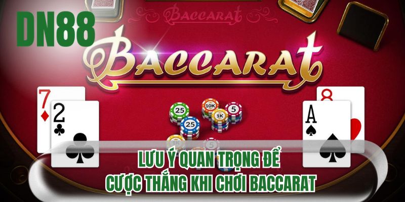 Lưu ý quan trọng để cược thắng khi chơi Baccarat