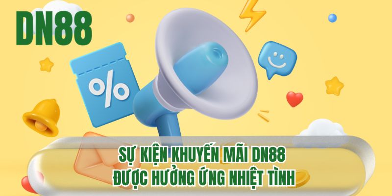 Sự kiện khuyến mãi DN88 được hưởng ứng nhiệt tình